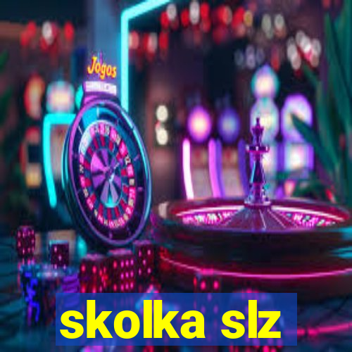 skolka slz